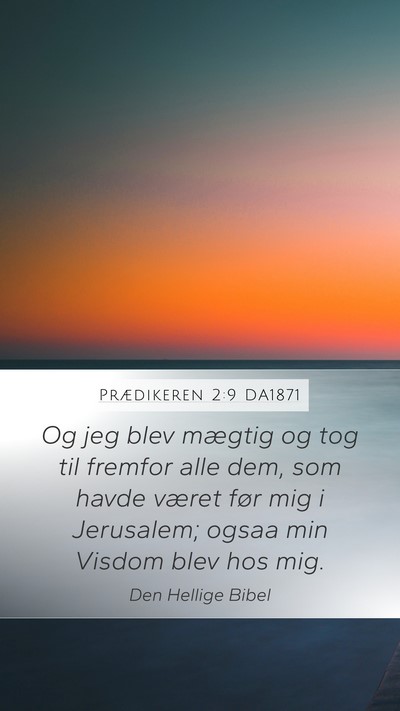 Prædikeren 2:9 DA1871 Bible Verse Image