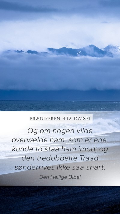 Prædikeren 4:12 DA1871 Mobile Phone Wallpaper - Og om nogen vilde overvælde ham, som er ene, - Mobile Bible Verse Wallpaper