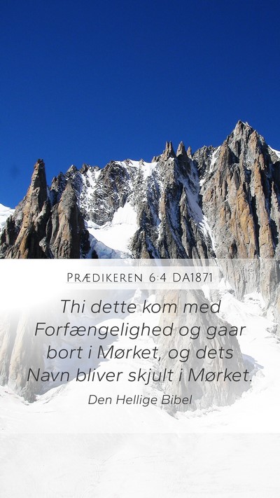 Prædikeren 6:4 DA1871 Mobile Phone Wallpaper - Thi dette kom med Forfængelighed og gaar bort i - Mobile Bible Verse Wallpaper