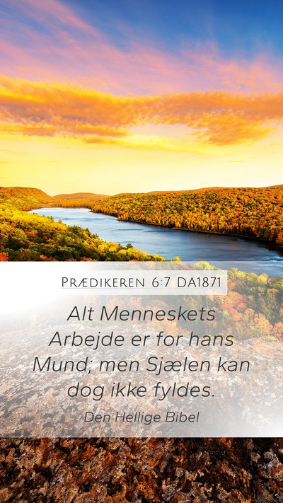 Prædikeren 6:7 DA1871 Mobile Phone Wallpaper - Alt Menneskets Arbejde er for hans Mund; men - Mobile Bible Verse Wallpaper