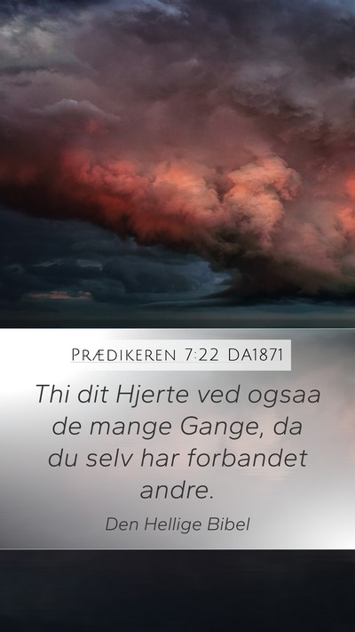 Prædikeren 7:22 DA1871 Mobile Phone Wallpaper - Thi dit Hjerte ved ogsaa de mange Gange, da du - Mobile Bible Verse Wallpaper