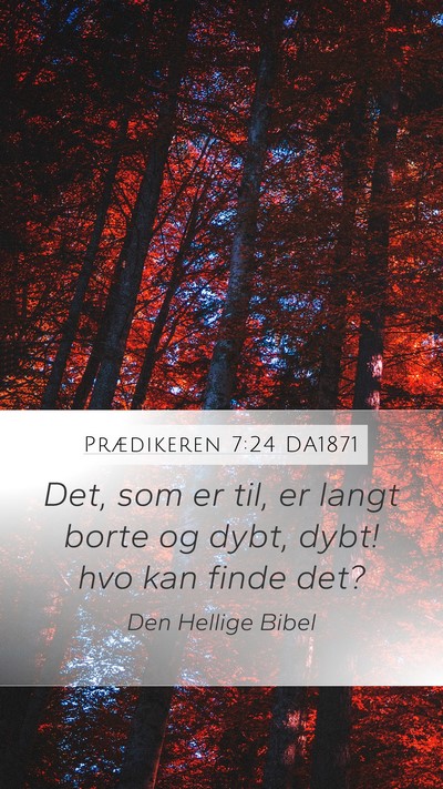 Prædikeren 7:24 DA1871 Bible Verse Image