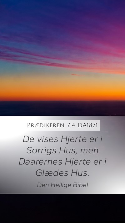 Prædikeren 7:4 DA1871 Mobile Phone Wallpaper - De vises Hjerte er i Sorrigs Hus; men Daarernes - Mobile Bible Verse Wallpaper