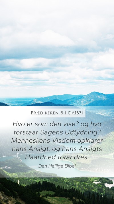 Prædikeren 8:1 DA1871 Mobile Phone Wallpaper - Hvo er som den vise? og hvo forstaar Sagens - Mobile Bible Verse Wallpaper