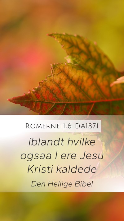 Romerne 1:6 DA1871 Mobile Phone Wallpaper - iblandt hvilke ogsaa I ere Jesu Kristi - Mobile Bible Verse Wallpaper