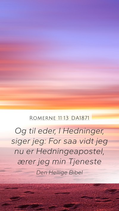 Romerne 11:13 DA1871 Mobile Phone Wallpaper - Og til eder, I Hedninger, siger jeg: For saa vidt - Mobile Bible Verse Wallpaper