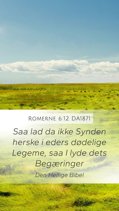 Romerne 6:12 DA1871 Bible Verse Image