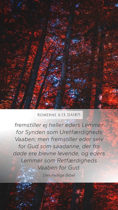 Romerne 6:13 DA1871 Mobile Phone Wallpaper - fremstiller ej heller eders Lemmer for Synden som - Mobile Bible Verse Wallpaper