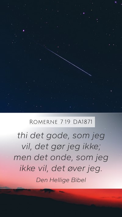 Romerne 7:19 DA1871 Mobile Phone Wallpaper - thi det gode, som jeg vil, det gør jeg ikke; men - Mobile Bible Verse Wallpaper
