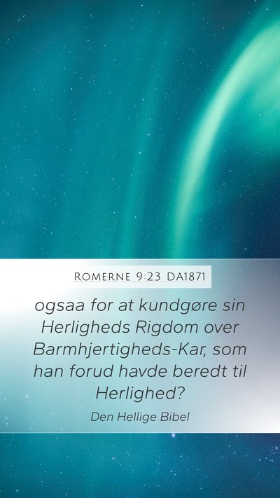 Romerne 9:23 DA1871 Bible Verse Image