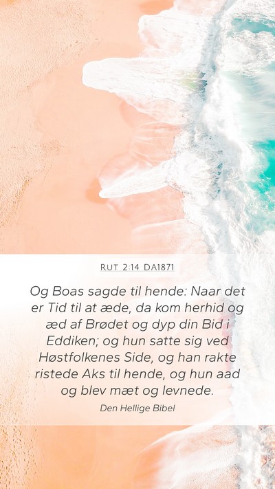 Rut 2:14 DA1871 Mobile Phone Wallpaper - Og Boas sagde til hende: Naar det er Tid til at - Mobile Bible Verse Wallpaper