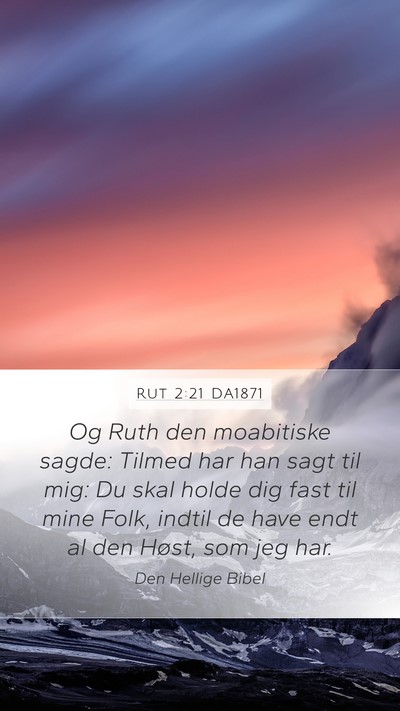 Rut 2:21 DA1871 Mobile Phone Wallpaper - Og Ruth den moabitiske sagde: Tilmed har han sagt - Mobile Bible Verse Wallpaper