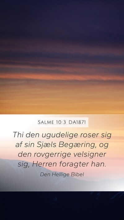 Salme 10:3 DA1871 Mobile Phone Wallpaper - Thi den ugudelige roser sig af sin Sjæls - Mobile Bible Verse Wallpaper