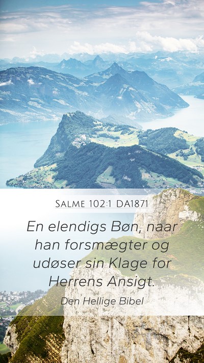 Salme 102:1 DA1871 Mobile Phone Wallpaper - En elendigs Bøn, naar han forsmægter og udøser - Mobile Bible Verse Wallpaper