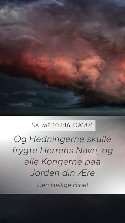 Salme 102:16 DA1871 Mobile Phone Wallpaper - Og Hedningerne skulle frygte Herrens Navn, og - Mobile Bible Verse Wallpaper
