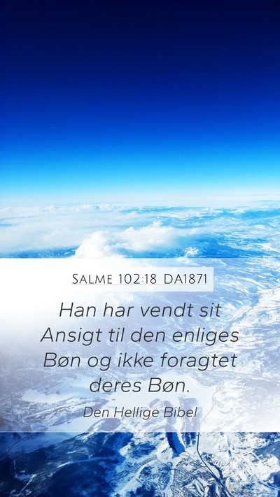 Salme 102:18 DA1871 Mobile Phone Wallpaper - Han har vendt sit Ansigt til den enliges Bøn og - Mobile Bible Verse Wallpaper