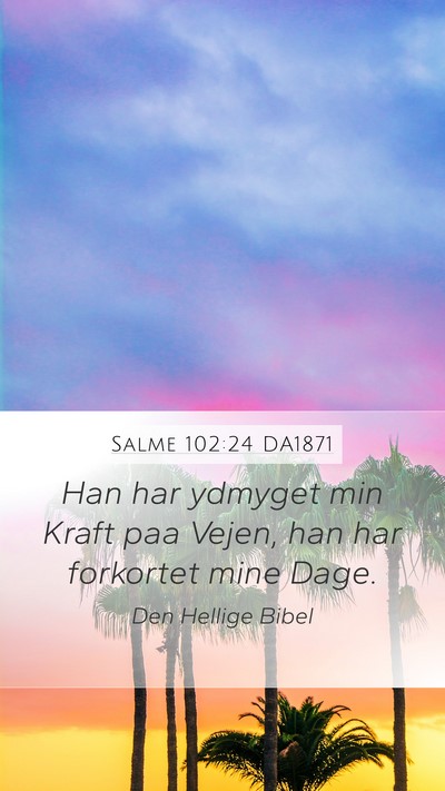 Salme 102:24 DA1871 Bible Verse Image