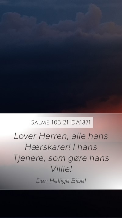 Salme 103:21 DA1871 Mobile Phone Wallpaper - Lover Herren, alle hans Hærskarer! I hans - Mobile Bible Verse Wallpaper