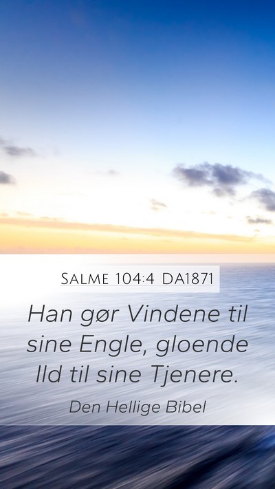 Salme 104:4 DA1871 Bible Verse Image