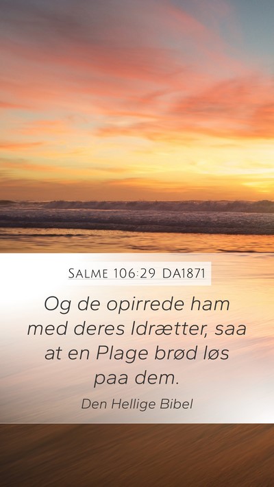 Salme 106:29 DA1871 Mobile Phone Wallpaper - Og de opirrede ham med deres Idrætter, saa at en - Mobile Bible Verse Wallpaper