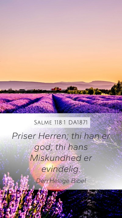 Salme 118:1 DA1871 Mobile Phone Wallpaper - Priser Herren; thi han er god; thi hans - Mobile Bible Verse Wallpaper