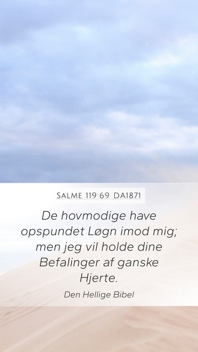 Salme 119:69 DA1871 Mobile Phone Wallpaper - De hovmodige have opspundet Løgn imod mig; men - Mobile Bible Verse Wallpaper