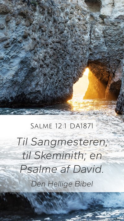 Salme 12:1 DA1871 Mobile Phone Wallpaper - Til Sangmesteren; til Skeminith; en Psalme af - Mobile Bible Verse Wallpaper