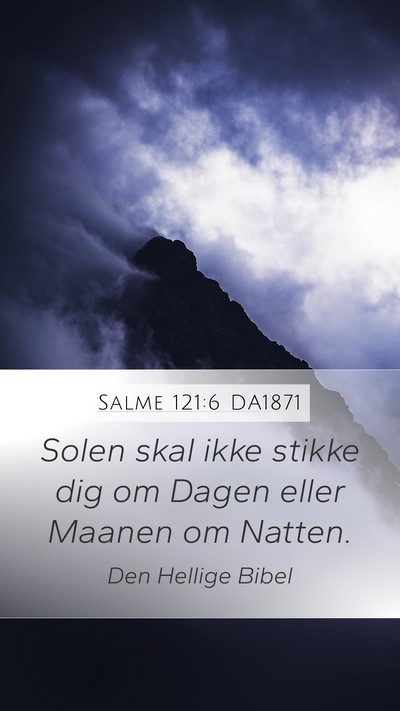 Salme 121:6 DA1871 Mobile Phone Wallpaper - Solen skal ikke stikke dig om Dagen eller Maanen - Mobile Bible Verse Wallpaper