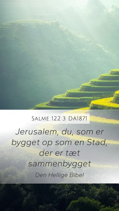 Salme 122:3 DA1871 Mobile Phone Wallpaper - Jerusalem, du, som er bygget op som en Stad, der - Mobile Bible Verse Wallpaper