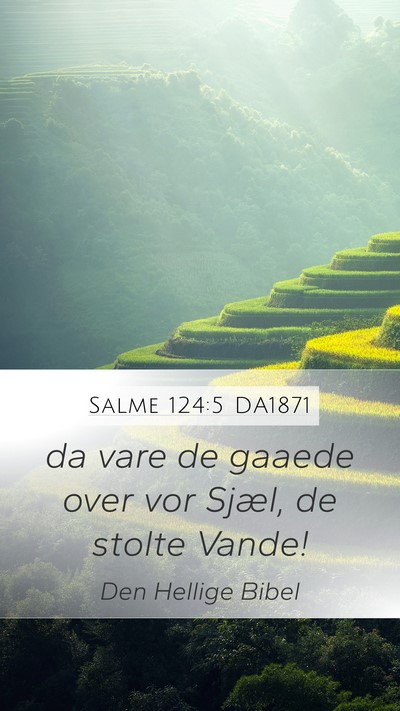 Salme 124:5 DA1871 Mobile Phone Wallpaper - da vare de gaaede over vor Sjæl, de stolte - Mobile Bible Verse Wallpaper
