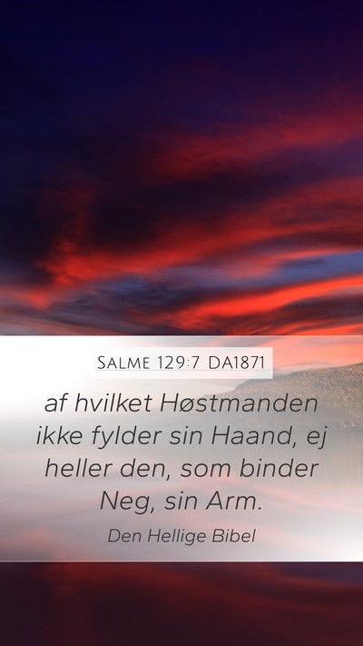 Salme 129:7 DA1871 Mobile Phone Wallpaper - af hvilket Høstmanden ikke fylder sin Haand, ej - Mobile Bible Verse Wallpaper