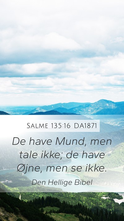 Salme 135:16 DA1871 Mobile Phone Wallpaper - De have Mund, men tale ikke; de have Øjne, men - Mobile Bible Verse Wallpaper