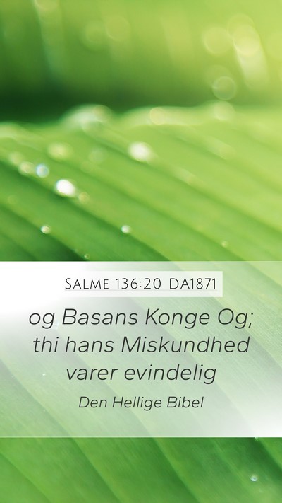 Salme 136:20 DA1871 Mobile Phone Wallpaper - og Basans Konge Og; thi hans Miskundhed varer - Mobile Bible Verse Wallpaper