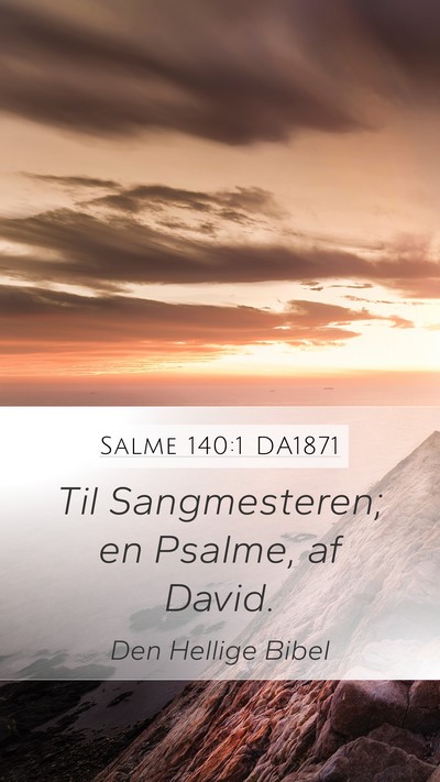 Salme 140:1 DA1871 Mobile Phone Wallpaper - Til Sangmesteren; en Psalme, af - Mobile Bible Verse Wallpaper