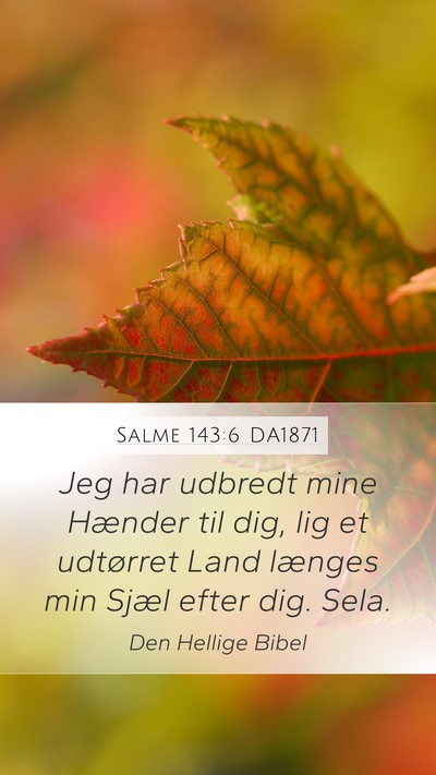 Salme 143:6 DA1871 Bible Verse Image
