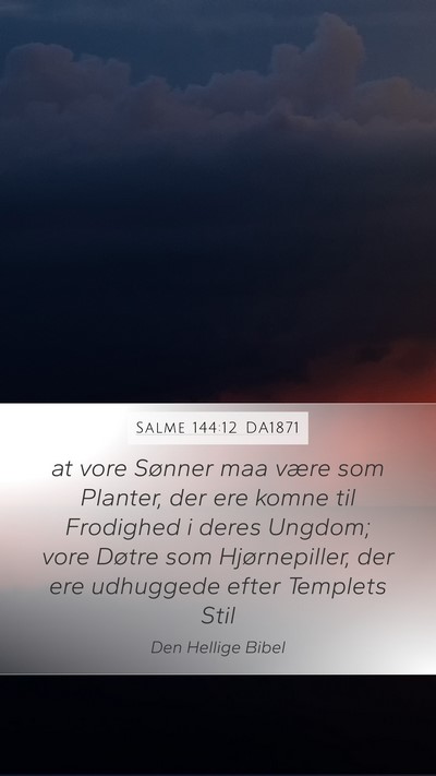 Salme 144:12 DA1871 Bible Verse Image