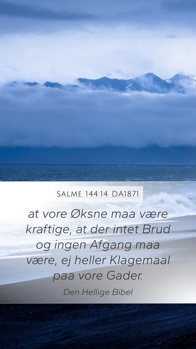Salme 144:14 DA1871 Mobile Phone Wallpaper - at vore Øksne maa være kraftige, at der intet - Mobile Bible Verse Wallpaper