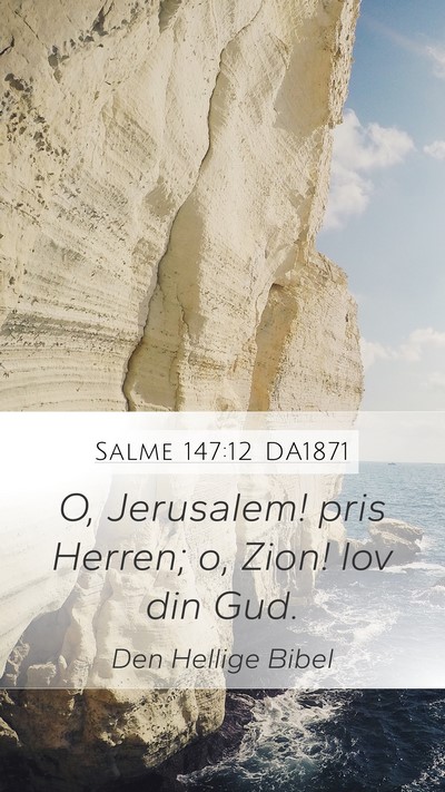 Salme 147:12 DA1871 Mobile Phone Wallpaper - O, Jerusalem! pris Herren; o, Zion! lov din - Mobile Bible Verse Wallpaper
