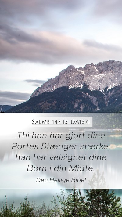 Salme 147:13 DA1871 Mobile Phone Wallpaper - Thi han har gjort dine Portes Stænger stærke, - Mobile Bible Verse Wallpaper