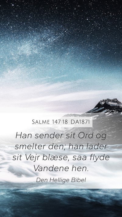 Salme 147:18 DA1871 Mobile Phone Wallpaper - Han sender sit Ord og smelter den; han lader sit - Mobile Bible Verse Wallpaper