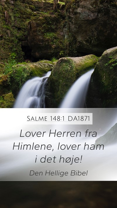 Salme 148:1 DA1871 Mobile Phone Wallpaper - Lover Herren fra Himlene, lover ham i det - Mobile Bible Verse Wallpaper