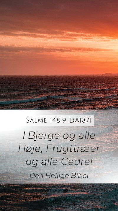 Salme 148:9 DA1871 Mobile Phone Wallpaper - I Bjerge og alle Høje, Frugttræer og alle - Mobile Bible Verse Wallpaper