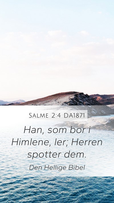 Salme 2:4 DA1871 Mobile Phone Wallpaper - Han, som bor i Himlene, ler; Herren spotter - Mobile Bible Verse Wallpaper