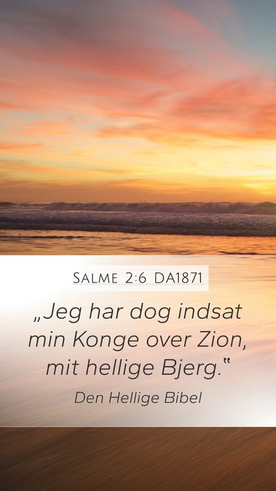 Salme 2:6 DA1871 Bible Verse Image