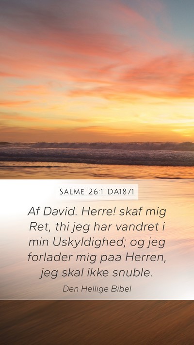 Salme 26:1 DA1871 Mobile Phone Wallpaper - Af David. Herre! skaf mig Ret, thi jeg har - Mobile Bible Verse Wallpaper