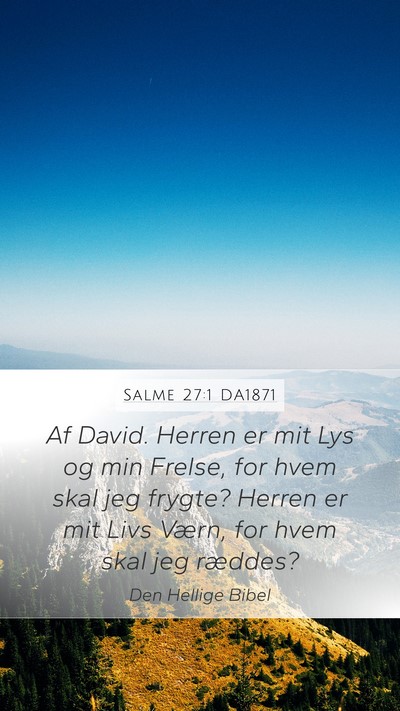 Salme 27:1 DA1871 Mobile Phone Wallpaper - Af David. Herren er mit Lys og min Frelse, for - Mobile Bible Verse Wallpaper