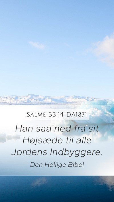 Salme 33:14 DA1871 Mobile Phone Wallpaper - Han saa ned fra sit Højsæde til alle Jordens - Mobile Bible Verse Wallpaper