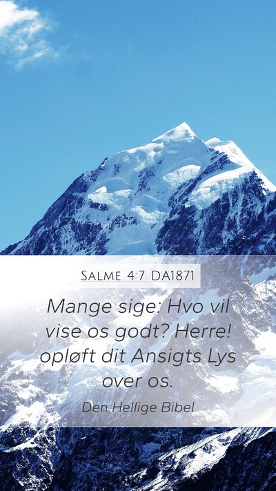 Salme 4:7 DA1871 Mobile Phone Wallpaper - Mange sige: Hvo vil vise os godt? Herre! opløft - Mobile Bible Verse Wallpaper