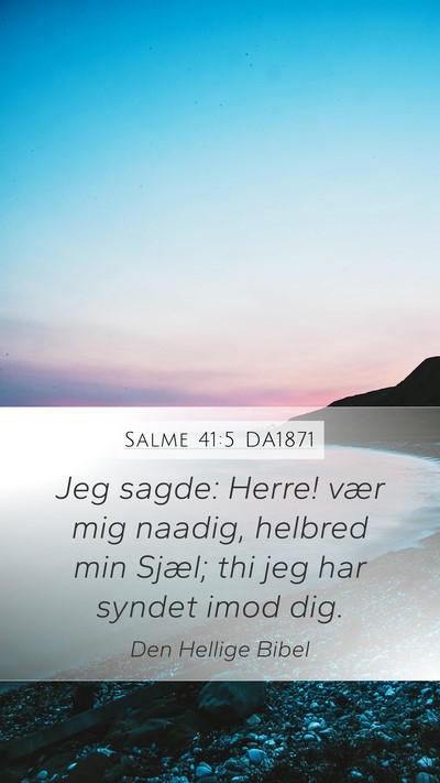 Salme 41:5 DA1871 Mobile Phone Wallpaper - Jeg sagde: Herre! vær mig naadig, helbred min - Mobile Bible Verse Wallpaper