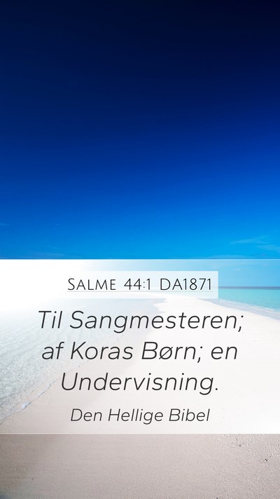 Salme 44:1 DA1871 Bible Verse Image